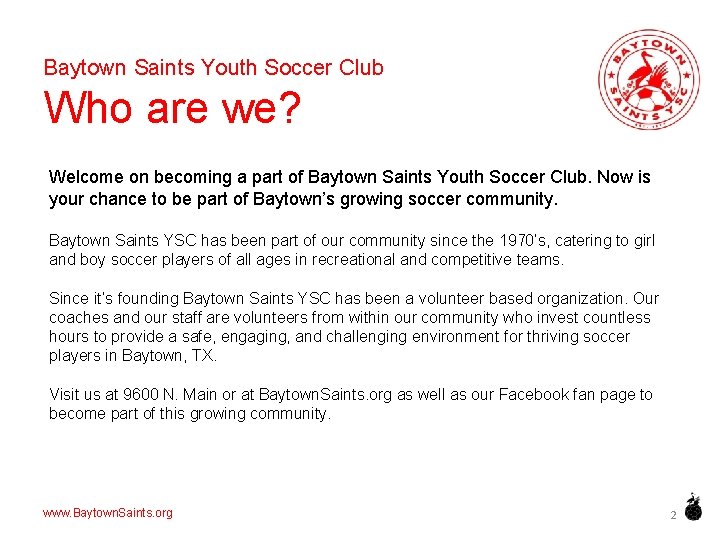 Baytown Saints Youth Soccer Club Who are we? Welcome on becoming a part of