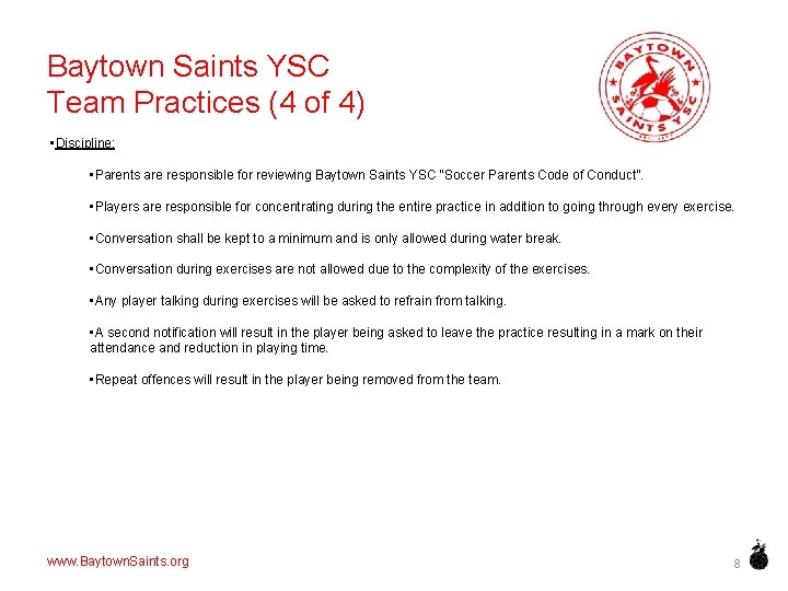 Baytown Saints YSC Team Practices (4 of 4) • Discipline: • Parents are responsible