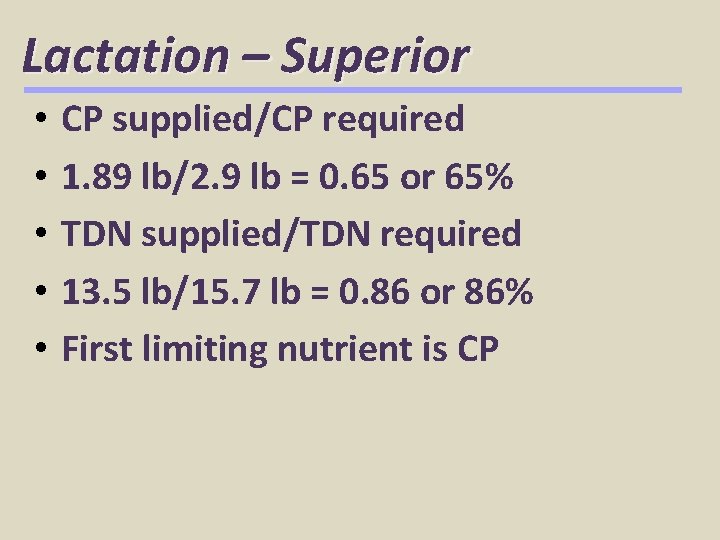 Lactation – Superior • • • CP supplied/CP required 1. 89 lb/2. 9 lb