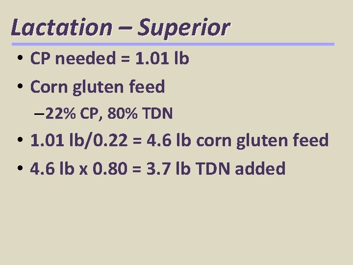 Lactation – Superior • CP needed = 1. 01 lb • Corn gluten feed