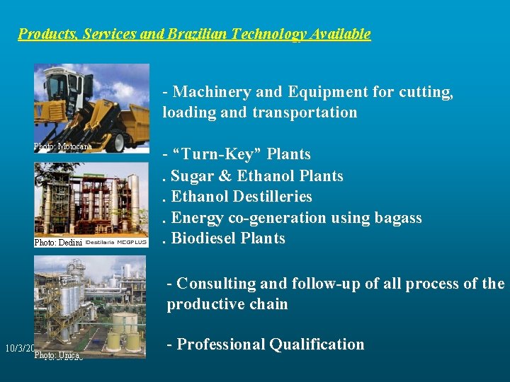 Products, Services and Brazilian Technology Available - Machinery and Equipment for cutting, loading and