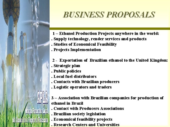 BUSINESS PROPOSALS 1 – Ethanol Production Projects anywhere in the world: . Supply technology,