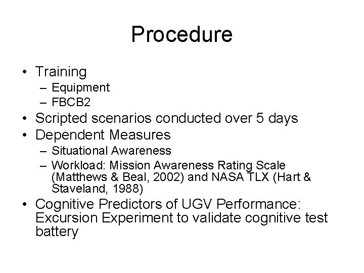 Procedure • Training – Equipment – FBCB 2 • Scripted scenarios conducted over 5