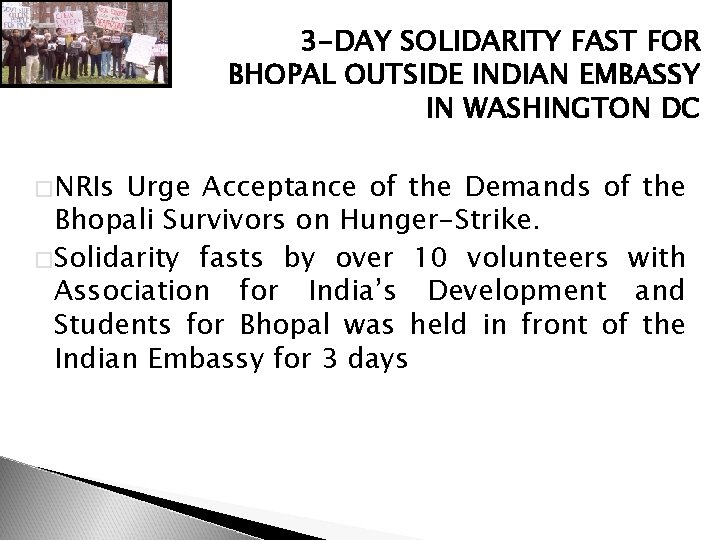 3 -DAY SOLIDARITY FAST FOR BHOPAL OUTSIDE INDIAN EMBASSY IN WASHINGTON DC �NRIs Urge