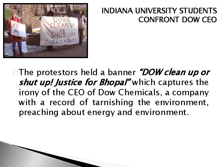  INDIANA UNIVERSITY STUDENTS CONFRONT DOW CEO protestors held a banner “DOW clean up