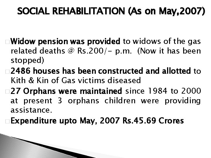 SOCIAL REHABILITATION (As on May, 2007) � Widow pension was provided to widows of