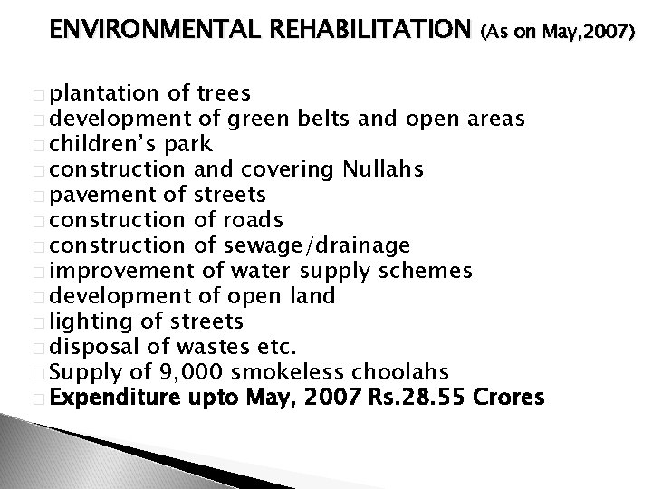 ENVIRONMENTAL REHABILITATION (As on May, 2007) � plantation of trees � development of green