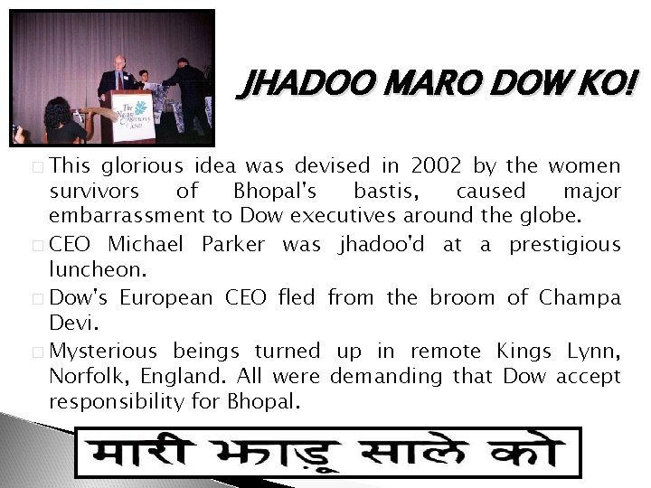  JHADOO MARO DOW KO! � This glorious idea was devised in 2002 by