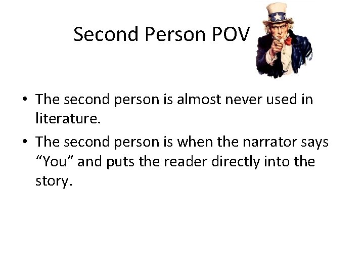 Second Person POV • The second person is almost never used in literature. •