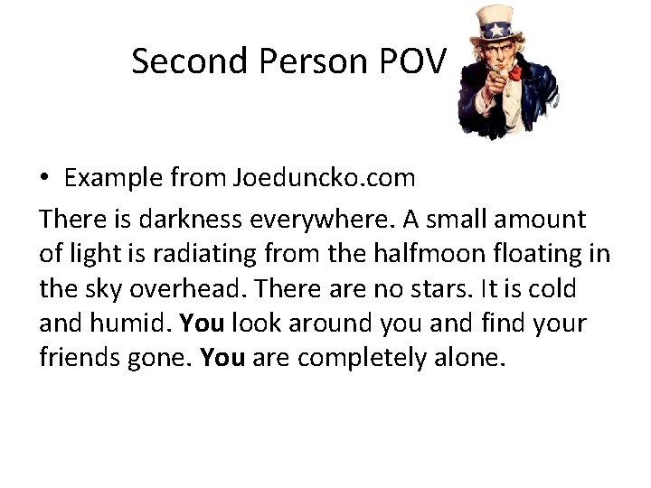 Second Person POV • Example from Joeduncko. com There is darkness everywhere. A small