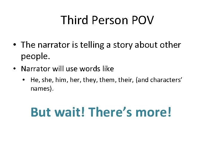 Third Person POV • The narrator is telling a story about other people. •