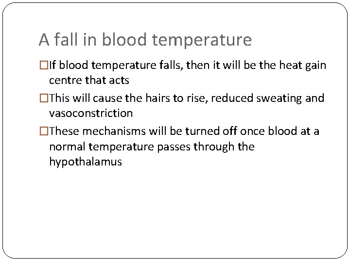 A fall in blood temperature �If blood temperature falls, then it will be the