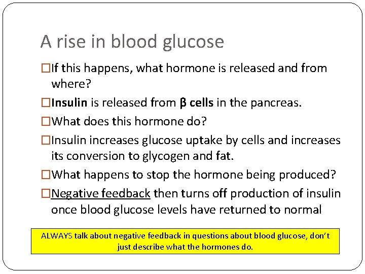 A rise in blood glucose �If this happens, what hormone is released and from