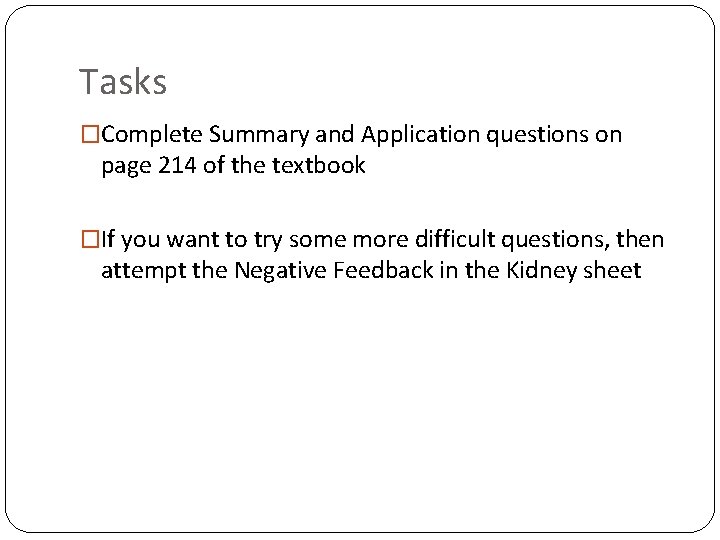 Tasks �Complete Summary and Application questions on page 214 of the textbook �If you