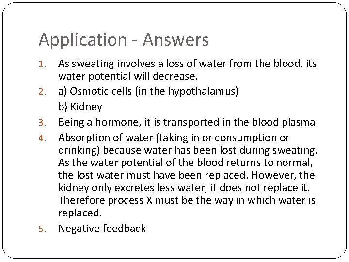 Application - Answers 1. 2. 3. 4. 5. As sweating involves a loss of