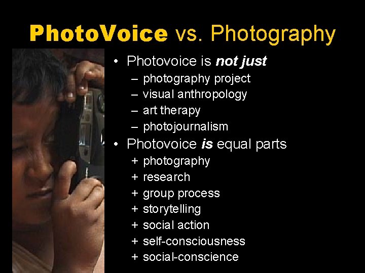 Photo. Voice vs. Photography • Photovoice is not just – – photography project visual