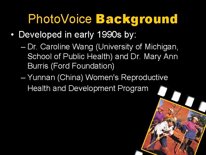 Photo. Voice Background • Developed in early 1990 s by: – Dr. Caroline Wang