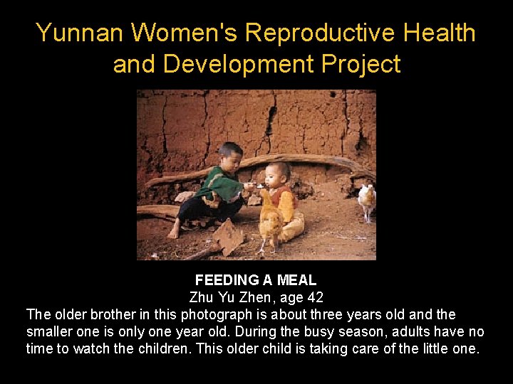 Yunnan Women's Reproductive Health and Development Project FEEDING A MEAL Zhu Yu Zhen, age