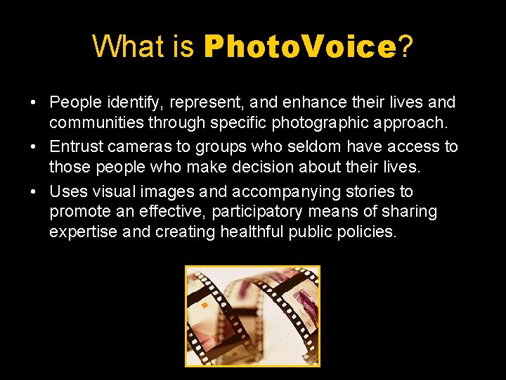 What is Photo. Voice? • People identify, represent, and enhance their lives and communities