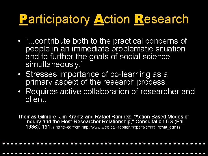 Participatory Action Research • “. . . contribute both to the practical concerns of