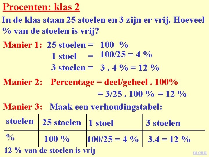 Procenten: klas 2 In de klas staan 25 stoelen en 3 zijn er vrij.