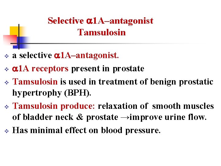 Selective 1 A–antagonist Tamsulosin v v v a selective 1 A–antagonist. 1 A receptors