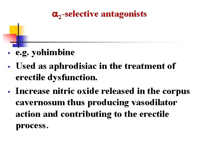  2 -selective antagonists § § § e. g. yohimbine Used as aphrodisiac in