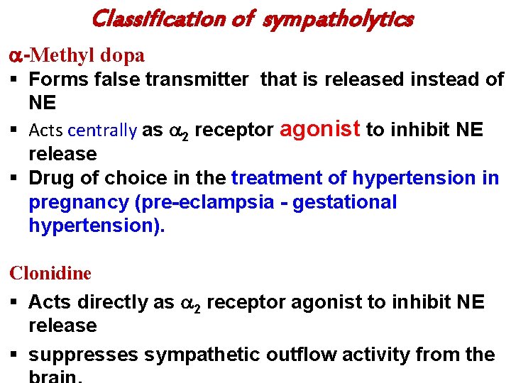 Classification of sympatholytics -Methyl dopa § Forms false transmitter that is released instead of