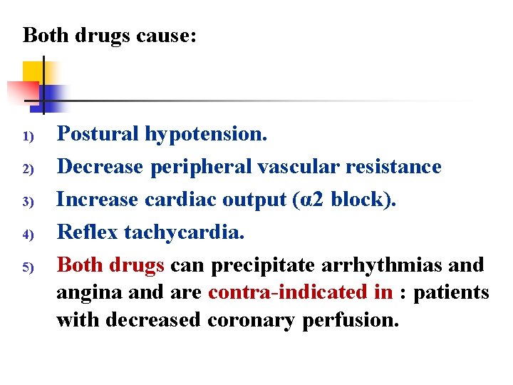 Both drugs cause: 1) 2) 3) 4) 5) Postural hypotension. Decrease peripheral vascular resistance