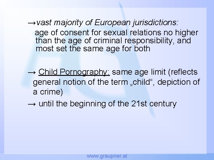 →vast majority of European jurisdictions: age of consent for sexual relations no higher than