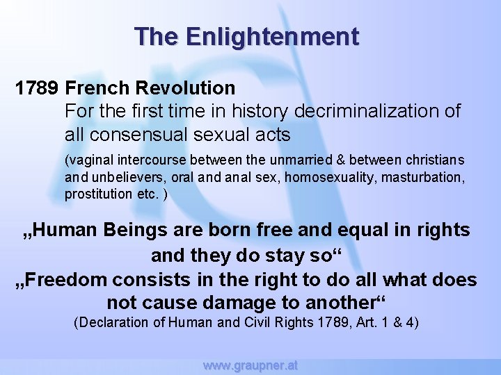 The Enlightenment 1789 French Revolution For the first time in history decriminalization of all