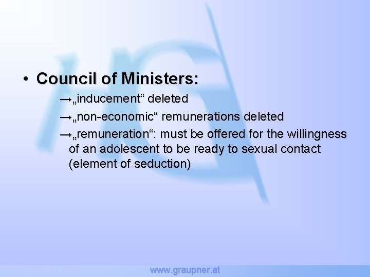  • Council of Ministers: →„inducement“ deleted →„non-economic“ remunerations deleted →„remuneration“: must be offered