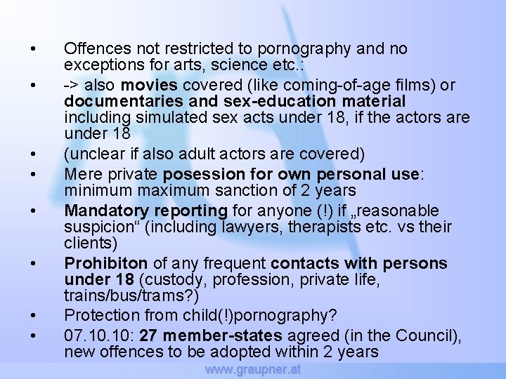 • • Offences not restricted to pornography and no exceptions for arts, science