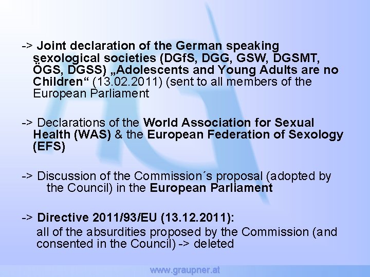 -> Joint declaration of the German speaking sexological societies (DGf. S, DGG, GSW, DGSMT,