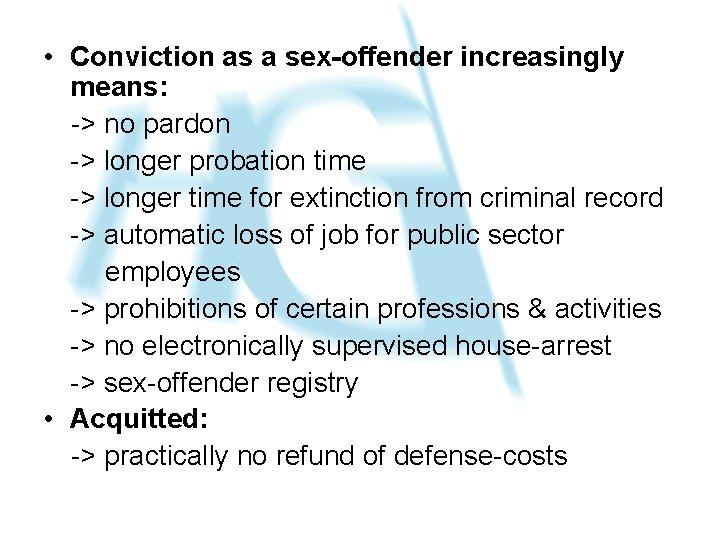  • Conviction as a sex-offender increasingly means: -> no pardon -> longer probation