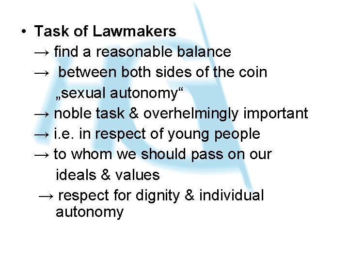  • Task of Lawmakers → find a reasonable balance → between both sides