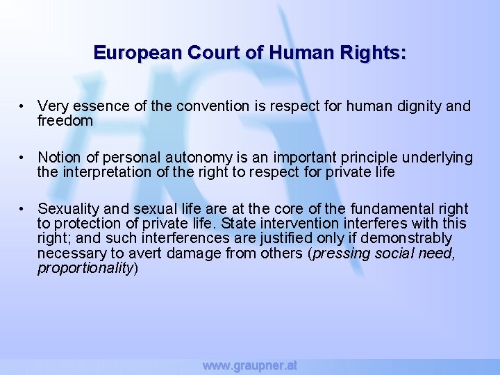 European Court of Human Rights: • Very essence of the convention is respect for