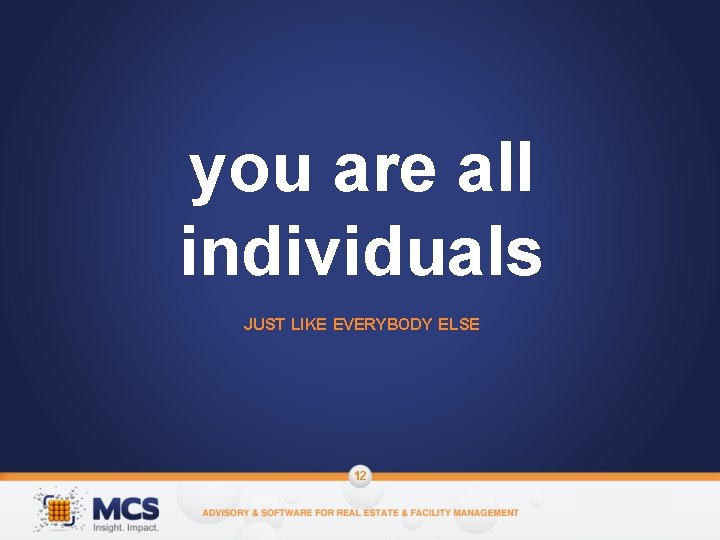 you are all individuals JUST LIKE EVERYBODY ELSE 12 