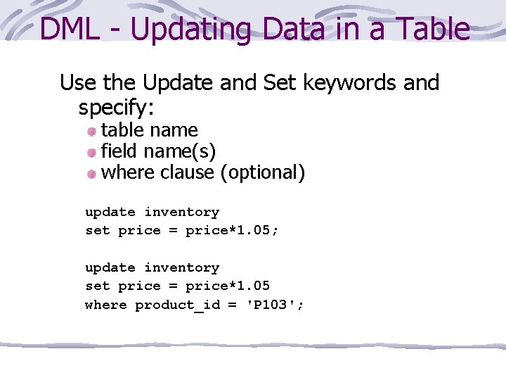 DML - Updating Data in a Table Use the Update and Set keywords and