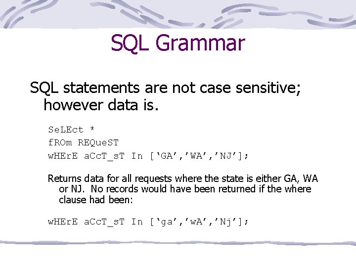 SQL Grammar SQL statements are not case sensitive; however data is. Se. LEct *