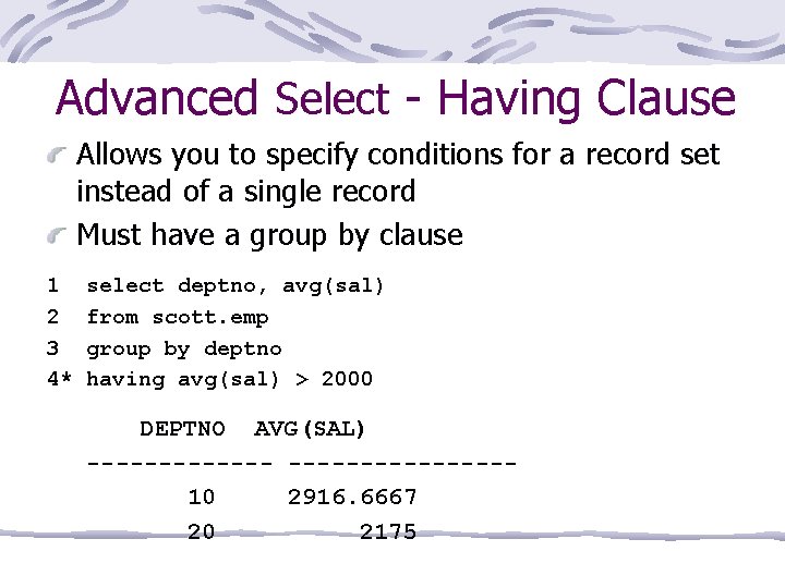 Advanced Select - Having Clause Allows you to specify conditions for a record set