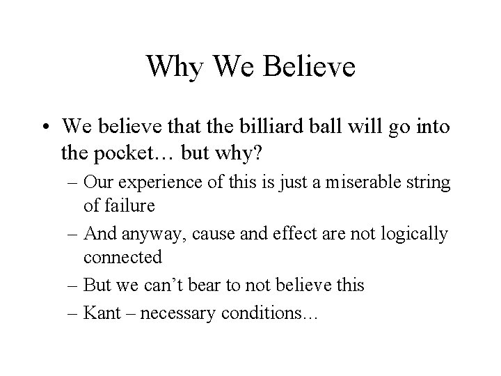 Why We Believe • We believe that the billiard ball will go into the