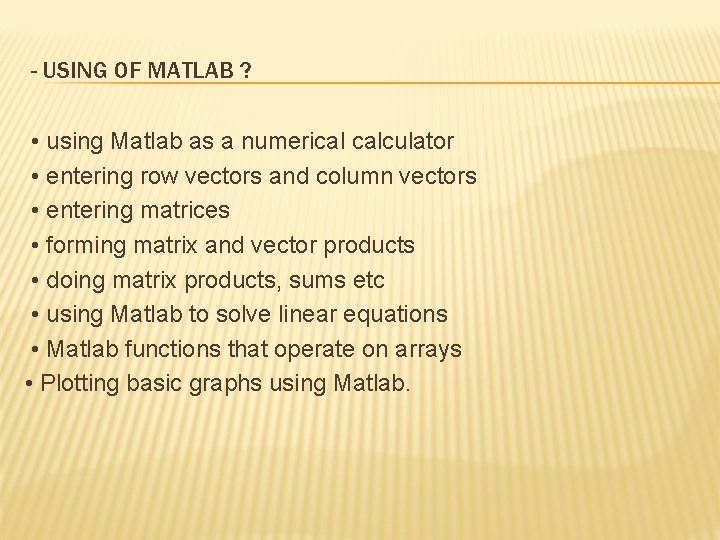 - USING OF MATLAB ? • using Matlab as a numerical calculator • entering