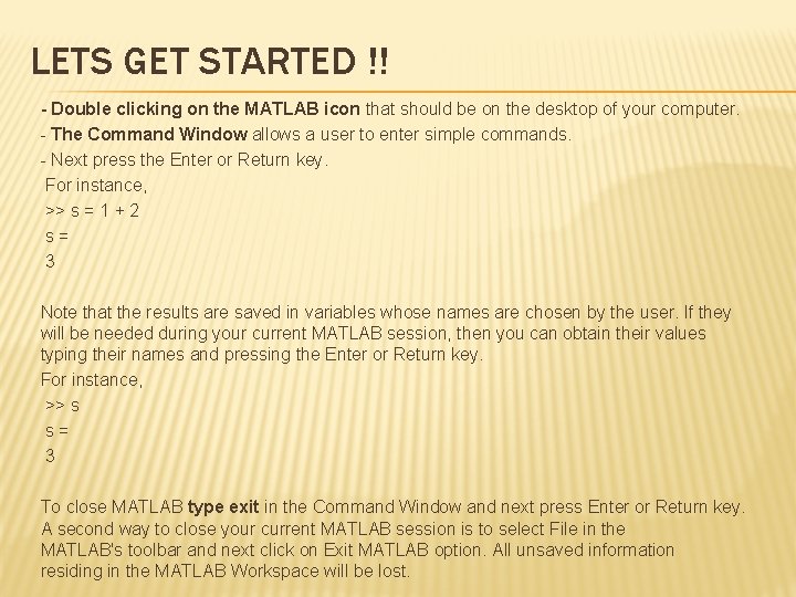 LETS GET STARTED !! - Double clicking on the MATLAB icon that should be