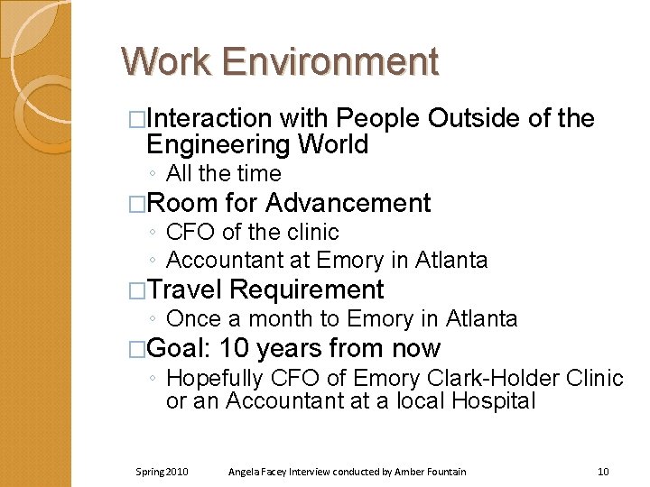 Work Environment �Interaction with People Outside of the Engineering World ◦ All the time