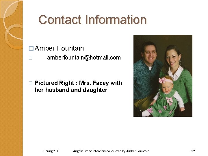 Contact Information � Amber Fountain � amberfountain@hotmail. com � Pictured Right : Mrs. Facey