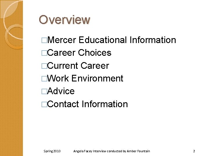Overview �Mercer Educational Information �Career Choices �Current Career �Work Environment �Advice �Contact Information Spring