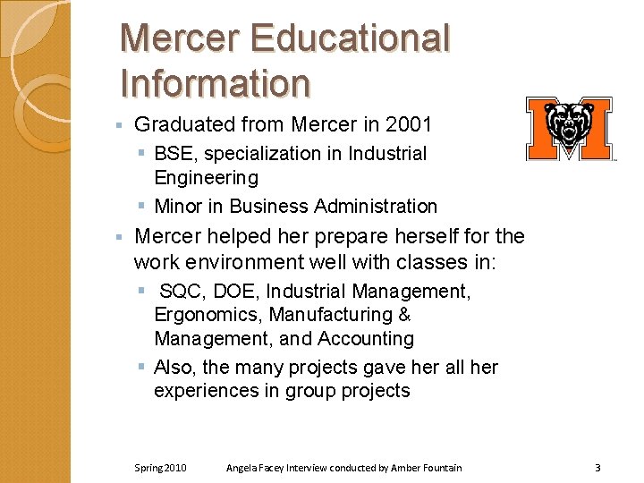 Mercer Educational Information § Graduated from Mercer in 2001 § BSE, specialization in Industrial