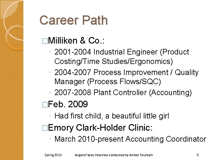 Career Path �Milliken & Co. : ◦ 2001 -2004 Industrial Engineer (Product Costing/Time Studies/Ergonomics)