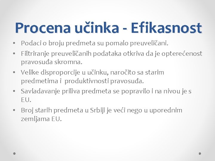 Procena učinka - Efikasnost • Podaci o broju predmeta su pomalo preuveličani. • Filtriranje